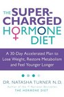 The Supercharged Hormone Diet: A 30-Day Accelerated Plan to Lose Weight, Restore Metabolism and Feel Younger Longer