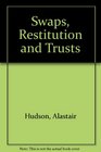 Swaps Restitution and Trusts