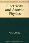 Electricity and Atomic Physics
