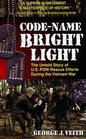 CodeName Bright Light The Untold Story of US POW Rescue Efforts During the Vietnam War