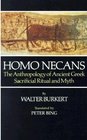 Homo Necans Anthropology of Ancient Greek Sacrificial Ritual and Myth