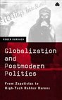 Globalization and Postmodern Politics From Zapatistas to HighTech Robber Barons