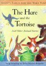 The Hare and the Tortoise and Other Animal Stories Aesop's Fables for the Very Young