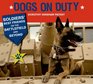 Dogs on Duty Soldiers' Best Friends on the Battlefield and Beyond