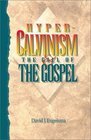 HyperCalvinis and the Call of the Gospel An Examination of the WellMeant Gospel Offer
