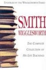 Smith Wigglesworth Complete Collection of His Life Teachings
