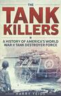 Tank Killers A History of America's World War II Tank Destroyer Force