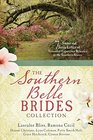 The Southern Belle Brides Collection 7 Sweet and Sassy Ladies of Yesterday Experience Romance in the Southern States