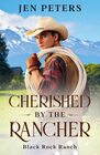 Cherished by the Rancher: A Christian Cowboy Romance (Black Rock Ranch)