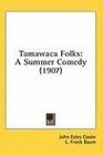 Tamawaca Folks A Summer Comedy