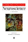 Cognitive Neuroscience A Reader