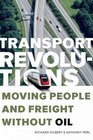 Transport Revolutions Moving People and Freight Without Oil