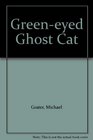 Greeneyed Ghost Cat