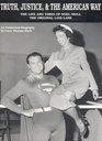 Truth, Justice,  The American Way : The Life And Times Of Noel Neill, The Original Lois Lane