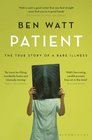 Patient The True Story of a Rare Illness