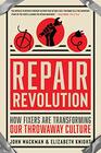 Repair Revolution How Fixers Are Transforming Our Throwaway Culture