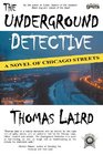 The Underground Detective A Novel of Chicago Streets