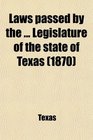 Laws Passed by the Legislature of the State of Texas