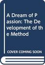 A Dream of Passion The Development of the Method