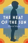 The Heat of the Sun A Novel