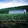 Connecticut Valley Vernacular The Vanishing Landscape and Architecture of the New England Tobacco Fields