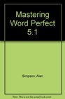 Mastering WordPerfect 5.1 for DOS