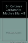 Sri Caitanya Caritamrita Madhya Lila v8