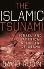 The Islamic Tsunami Israel and America in the Age of Obama