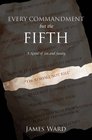 Every Commandment but the Fifth A novel of sin and sanity