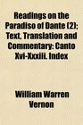 Readings on the Paradiso of Dante  Text Translation and Commentary Canto XviXxxiii Index