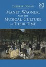 Manet Wagner and the Musical Culture of Their Time