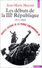 Nouvelle Histoire de la France contemporaine tome 10  Les Dbuts de la troisime Rpublique 18711899