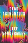 Dead Astronauts A Novel