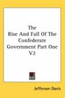 The Rise And Fall Of The Confederate Government Part One V2