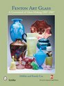 Fenton Art Glass: A Centennial of Glass Making, 1907 to 2007