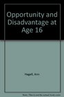 Opportunity and Disadvantage at Age 16