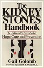 The Kidney Stones Handbook A Patient's Guide to Hope Cure and Prevention