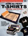 How to Print T-Shirts for Fun and Profit