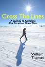 Cross the Lines A Journey to Complete the Marathon Grand Slam