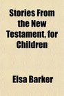 Stories From the New Testament for Children