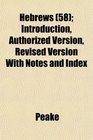 Hebrews  Introduction Authorized Version Revised Version With Notes and Index
