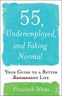 55 Underemployed and Faking Normal Your Guide to a Better Life