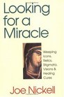 Looking for a Miracle Weeping Icons Relics Stigmata Visions  Healing Cures