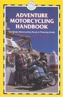Adventure Motorcycling Handbook 5th  Worldwide Motorcycling Route  Planning Guide