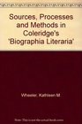 Sources Processes and Methods in Coleridge's 'Biographia Literaria'