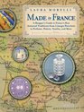 Made In France A Shopper's Guide to France's Best Artisanal Traditions from Limoges Porcelain to Perfume Pottery Textiles and More
