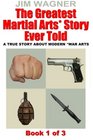 The Greatest Martial Arts Story Ever Told A True Story About Modern Martial Arts