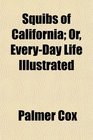 Squibs of California Or EveryDay Life Illustrated