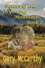 Sisters of the Wyoming Mountains Book I