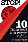 STOP 10 Things Good Poker Players Don't Do
